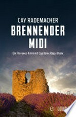 Brennender Midi: ein Provence-Krimi mit Capitaine Roger Blanc