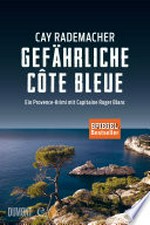 Gefährliche Côte Bleue: ein Provence-Krimi mit Capitaine Roger Blanc