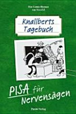 Knallberts Tagebuch 2 Ab 10 Jahren: PISA für Nervensägen! ; ein Comic-Roman