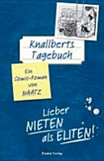Knallberts Tagebuch 3 Ab 10 Jahren: Lieber Nieten als Eliten! ; ein Comic-Roman