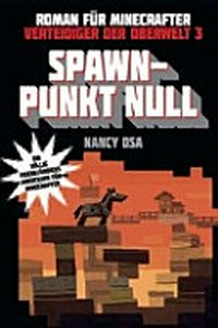 Verteidiger der Oberwelt 3: Spawn-Punkt Null ; Roman für Minecrafter
