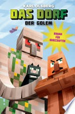 Der Golem: Das Dorf ; [5] ; ein Minecraft-Abenteuer