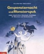 Gespensternacht und Monsterspuk: Lieder, Geschichten, Rätselspaß, Basteltipps und Wissenswertes über Fledermäuse, Gänsehaut und Geisterstunden