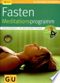 Fasten: das Meditationsprogramm