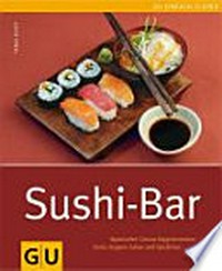 Sushi-Bar: japanischer Genuss häppchenweise ; Sushi, Suppen, Salate und Spießchen