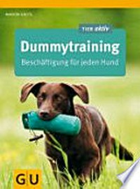 Dummytraining: Beschäftigung für jeden Hund