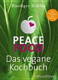 Peace food - das vegane Kochbuch [das Kochbuch zum Bestseller]