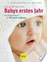 Das große Buch für Babys erstes Jahr: das Standardwerk für die ersten 12 Monate