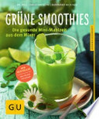 Grüne Smoothies: die gesunde Mini-Mahlzeit aus dem Mixer