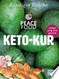 Die Peace Food - Keto-Kur: Länger jung und gesund