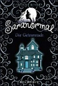 Saranormal 01 Ab 10 Jahren: Die Geisterstadt