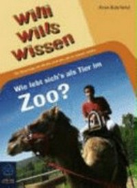 Willi wills wissen - Wie lebt's sich so als Tier im Zoo? Ab 8 Jahren: Die Reportage für Kinder und alle, die es wissen wollen