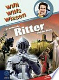 Willi wills wissen - So lebten die Ritter auf der Burg Ab 8 Jahren: Ein Willi-Buch über Burgen, das Mittelalter und das Rittertum