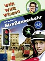 Willi wills wissen - Voll sicher im Straßenverkehr [ein Willi-Buch über Verkehrssicherheit]