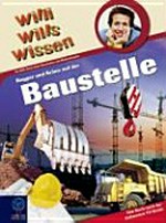 Willi wills wissen - Bagger und Kräne auf der Baustelle [ein Sachbuch über Häuserbau und Wolkenkratzer]