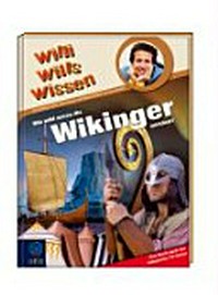Willi wills wissen - Wie wild waren die Wikinger? [ein Sachbuch über wilde Krieger und kluge Händler]