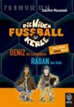 ¬Die¬ wilden Fußballkerle 05 + 06 Ab 8 Jahren: Deniz, die Lokomotive. Raban, der Held