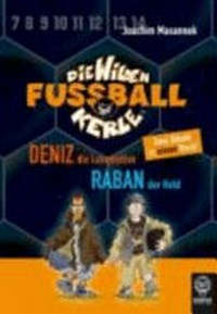¬Die¬ wilden Fußballkerle 05 + 06: Deniz, die Lokomotive. Raban, der Held