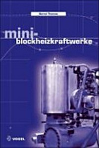Mini-Blockheizkraftwerke: Grundlagen, Gerätetechnik, Betriebsdaten