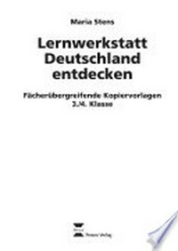 Lernwerkstatt Deutschland entdecken: fächerübergreifende Kopiervorlagen 3./4. Klasse