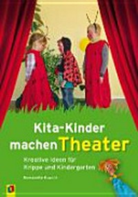 Kita-Kinder machen Theater: kreative Ideen für Krippe und Kindergarten