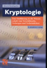 Kryptologie: eine Einführung in die Wissenschaft vom Verschlüsseln, Verbergen und Verheimlichen