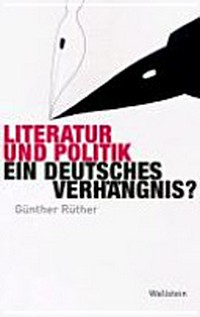 Literatur und Politik: ein deutsches Verhängnis?