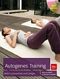 Autogenes Training: mehr Gelassenheit und Energie ; mit CD zum Üben