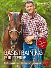 Basistraining für Pferde: Richtig ausbilden - Problemen vorbeugen
