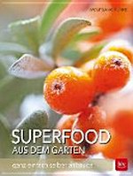 Superfood aus dem Garten: ganz einfach selbst anbauen