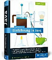 Einführung in Java [Programmierung mit Java für Studium und Beruf, inkl. Übungsaufgaben mit ausführlichen Lösungen, Sprachgrundlagen, JavaFX-GUIs, Webanwendungen u.v.m. ; aktuell zu Java 8]