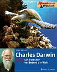 Charles Darwin Ab 10 Jahren: ein Forscher verändert die Welt