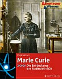 Marie Curie: die Entdeckung der Radioaktivität