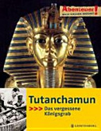 Tutanchamun: das vergessene Königsgrab