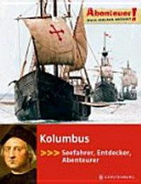 Kolumbus Ab 10 Jahren: Seefahrer, Entdecker, Abenteuer