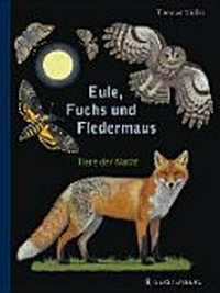 Eule, Fuchs und Fledermaus Ab 5 Jahren: Tiere der Nacht