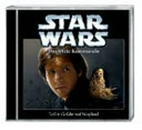 Star Wars - Das letzte Kommando 4 Ab 10 Jahren: Gefahr auf Wayland ; das dritte Buch der Thrawn-Trilogie ; ein Hörspiel
