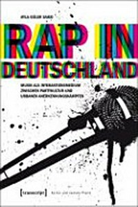 Rap in Deutschland: Musik als Interaktionsmedium zwischen Partykultur und urbanen Anerkennungskämpfen