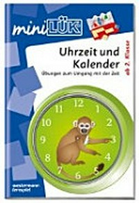 Uhrzeit und Kalender: Übungen zum Umgang mit der Zeit : ab 2. Klasse