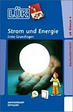 Strom und Energie Ab 8 Jahren: erste Grundlagen ; Sachunterricht ab Klasse 4