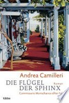Die Flügel der Sphinx: Commissario Montalbano sehnt sich nach der Leichtigkeit des Seins. Roman Die Flügel der Sphinx: Commissario Montalbano sehnt sich nach der Leichtigkeit des Seins. Roman