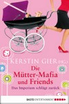 ¬Die¬ Mütter-Mafia und Friends: das Imperium schlägt zurück ¬Die¬ Mütter-Mafia und Friends: das Imperium schlägt zurück
