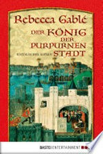 ¬Der¬ König der purpurnen Stadt: historischer Roman