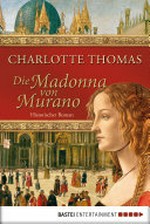 ¬Die¬ Madonna von Murano: historischer Roman