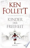 Kinder der Freiheit: die Jahrhundert-Saga ; Roman Kinder der Freiheit: die Jahrhundert-Saga ; Roman