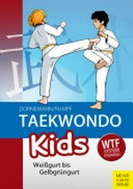 Taekwondo Kids: Weißgurt bis Gelbgrüngurt, Bd. 1
