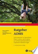 Ratgeber ADHS: Informationen für Betroffene, Eltern, Lehrer und Erzieher zu Aufmerksamkeitsdefizit-/Hyperaktivitätsstörungen