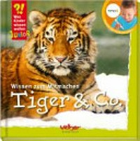 Tiger & Co. (ohne Stift) Wissen zum Mitmachen