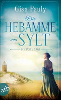 ¬Die¬ Hebamme von Sylt: historischer Roman