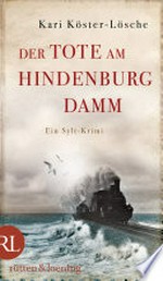 ¬Der¬ Tote am Hindenburgdamm: ein Sylt-Krimi